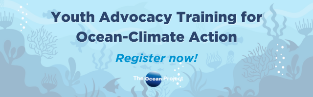 Register for Youth Advocacy Training! - The Ocean Project